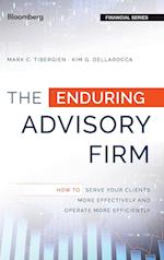The Enduring Advisory Firm – How to Serve Your Clients More Effectively and Operate More Efficiently