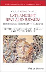 A Companion to Late Ancient Jews and Judaism – Third Century BCE – Seventh Century CE