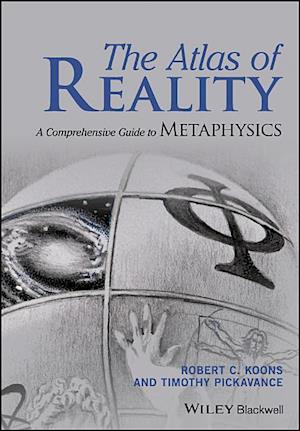 The Atlas of Reality – A Comprehensive Guide to Metaphysics
