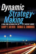 Dynamic Strategy–Making: A Real–Time Approach for the 21st Century Leader