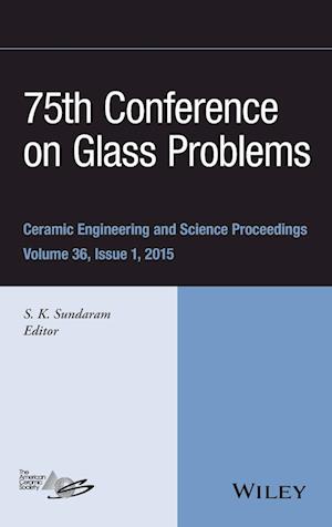 75th Conference on Glass Problems – Ceramic Engineering and Science Proceedings, Volume 36   Issue 1