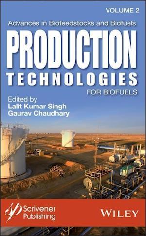 Advances in Biofeedstocks and Biofuels Volume 2: Production Technologies for Biofuels