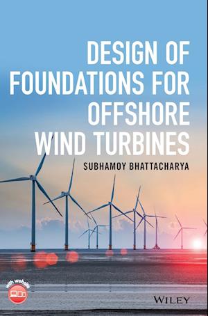 Design of Foundations for Offshore Wind Turbines