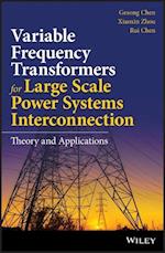 Variable Frequency Transformers for Large Scale Power Systems – Theory and Applications