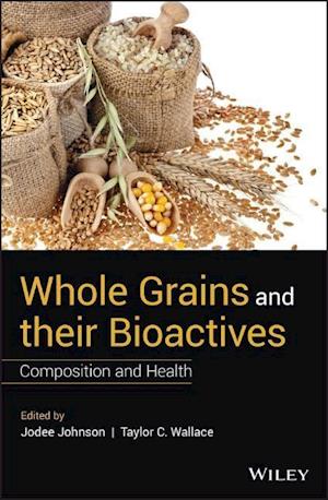 Whole Grains and their Bioactives – Composition and Health