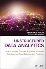 Unstructured Data Analytics – How to Improve Customer Acquisition, Customer Retention, and Fraud Detection and Prevention