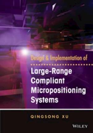 Design and Implementation of Large-Range Compliant Micropositioning Systems