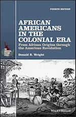 African Americans in the Colonial Era – From African Origins through the American Revolution 4e