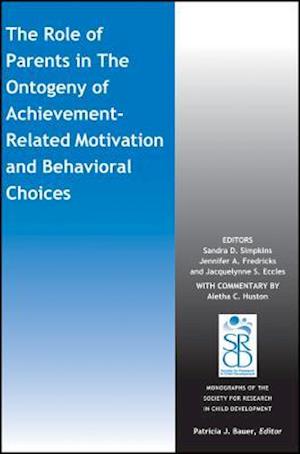 The Role of Parents in the Ontogeny of Achievement – Related Motivation and Behavioral Choices
