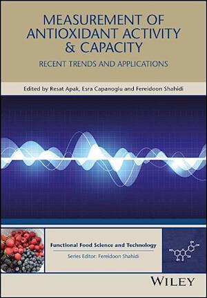 Measurement of Antioxidant Activity & Capacity – Recent Trends and Applications