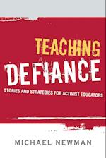 Teaching Defiance – Stories and Strategies for Activist Educators