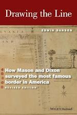Drawing the Line – How Mason and Dixon Surveyed the Most Famous Border in America, Revised Edition