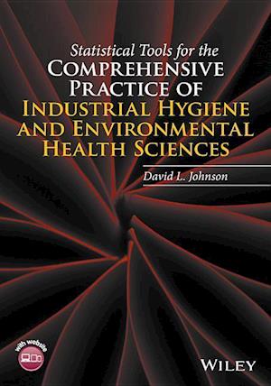 Statistical Tools for the Comprehensive Practice of Industrial Hygiene and Environmental Health Sciences