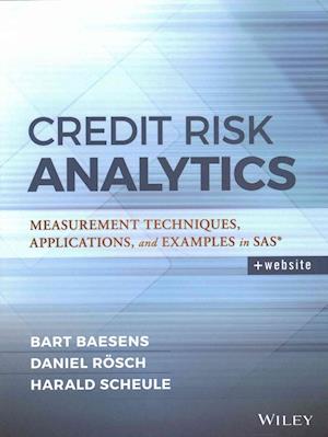 Credit Risk Analytics – Measurement Techniques, Applications, and Examples in SAS