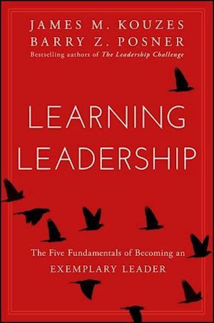 Learning Leadership – The Five Fundamentals of Becoming an Exemplary Leader