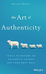 The Art of Authenticity – Tools to Become an Authentic Leader and Your Best Self