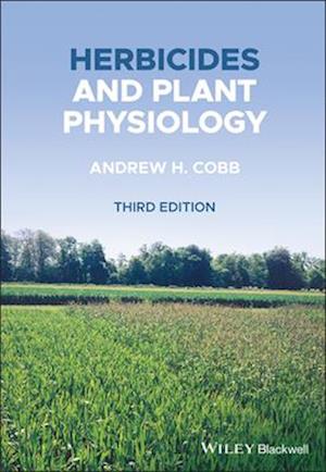 Herbicides and Plant Physiology, Third Edition