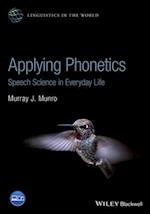 Applying Phonetics – Speech Science in Everyday Life