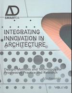 Integrating Innovation in Architecture – Design, Methods and Technology for Progressive Practice and Research