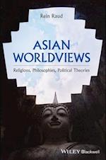 Asian Worldviews – Religions, Philosophies, Political Theories