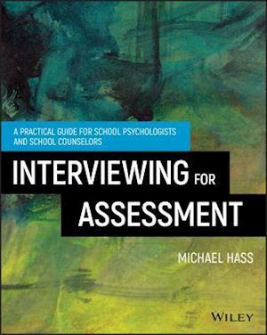 Interviewing For Assessment – A Practical Guide for School Psychologists and School Counselors