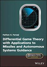 Differential Game Theory with Applications to Missiles and Autonomous Systems Guidance
