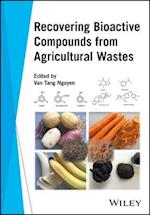 Recovering Bioactive Compounds from Agricultural Wastes