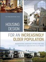 Housing Design for an Increasingly Older Population – Redefining Assisted Living for the Mentally and Physically Frail