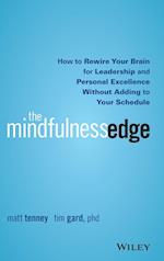 The Mindfulness Edge – How to Rewire Your Brain for Leadership and Personal Excellence Without Adding to Your Schedule