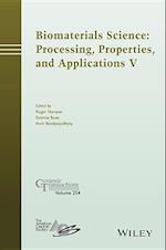 Biomaterials Science – Processing, Properties, and Applications V
