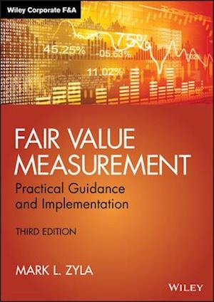 Fair Value Measurement, Third Edition – Practical Guidance and Implementation