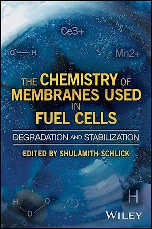 The Chemistry of Membranes Used in Fuel Cells – Degradation and Stabilization