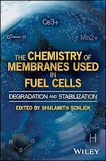 The Chemistry of Membranes Used in Fuel Cells – Degradation and Stabilization