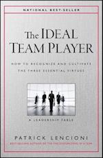 The Ideal Team Player – How to Recognize and Cultivate The Three Essential Virtues
