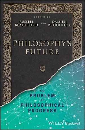 Philosophy's Future – The Problem of Philosophical Progress