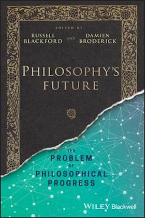 Philosophy's Future – The Problem of Philosophical Progress