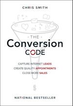 The Conversion Code – Capture Internet Leads, Create Quality Appointments, Close More Sales