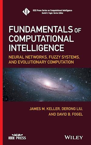 Fundamentals of Computational Intelligence – Neural Networks, Fuzzy Systems, and Evolutionary Computation