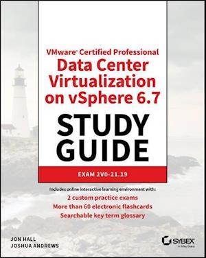 VMware® Certified Professional–Data Center Virtualization on vSphere 6.7 Exam 2V0–21.19 Study Guide
