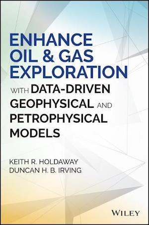 Enhance Oil & Gas Exploration with Data–Driven Geophysical and Petrophysical Models