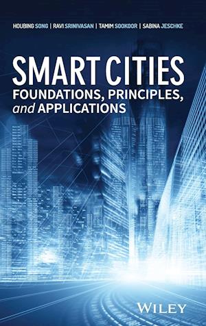 Smart Cities – Foundations, Principles and Applications