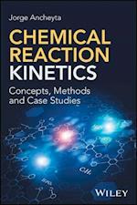Chemical Reaction Kinetics – Concepts, Methods and Case Studies