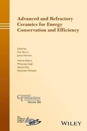 Advanced and Refractory Ceramics for Energy Conservation and Efficiency – Ceramic Transactions Volume 256