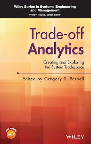 Trade–off Analytics – Creating and Exploring the System Tradespace