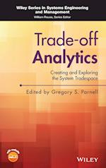 Trade–off Analytics – Creating and Exploring the System Tradespace