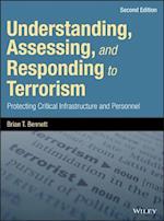 Understanding, Assessing, and Responding to Terrorism – Protecting Critical Infrastructure and Personnel, Second Edition