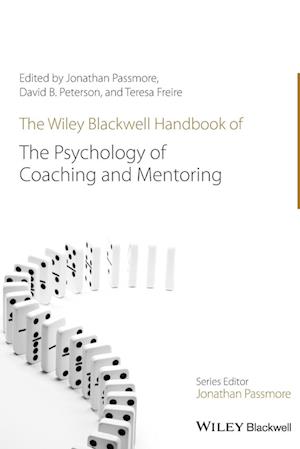 The Wiley–Blackwell Handbook of the Psychology of Coaching and Mentoring