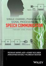 Single Channel Phase–Aware Signal Processing in Speech Communication – Theory and Practice