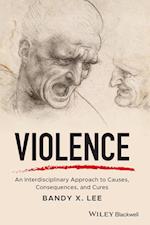 Violence – An Interdisciplinary Approach to Causes ,Consequences, and Cures