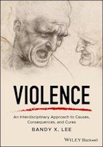 Violence – An Interdisciplinary Approach to Causes , Consequences, and Cures